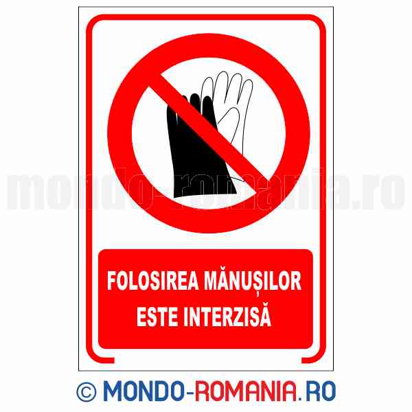 FOLOSIREA MANUSILOR ESTE INTERZISA - indicator de securitate de interzicere pentru protectia muncii